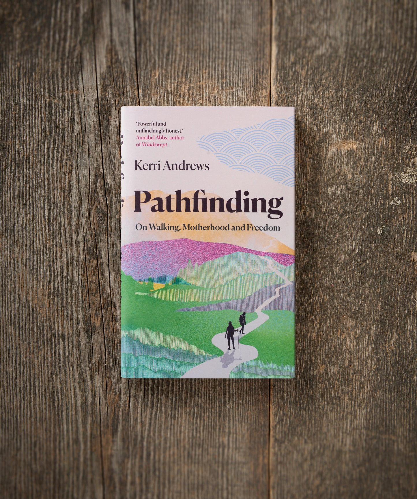 Pathfinding: On Walking, Motherhood and Freedom by Kerri Andrews